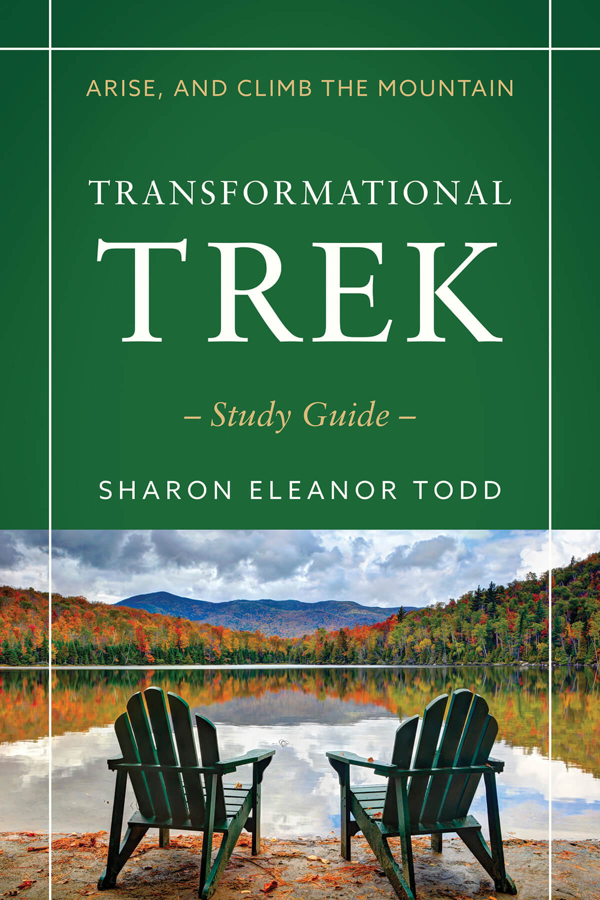 Arise, and Climb The Mountain - Transformational Trek Study Guide by Sharon Eleanor Todd
